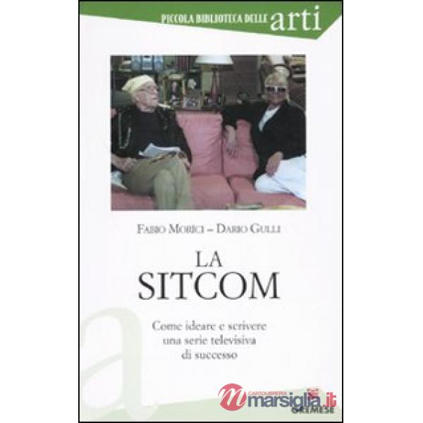 Sitcom. Come ideare e scrivere una serie televisiva di successo (La)