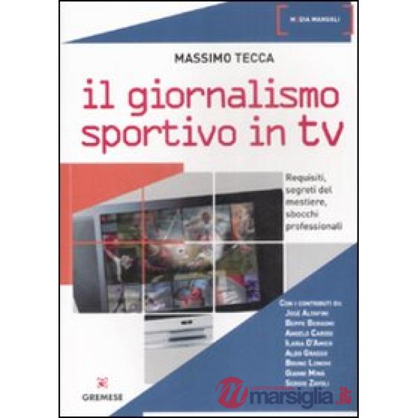Giornalismo sportivo in Tv. Requisiti, segreti del mestiere, sbocchi professionali (Il)