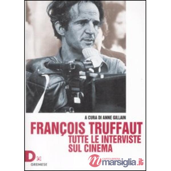 François Truffaut. Tutte le interviste sul cinema