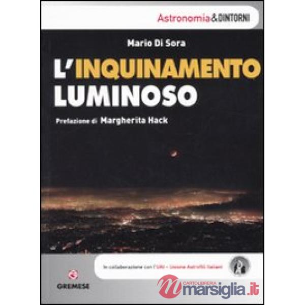 Inquinamento luminoso. Ediz. illustrata (L')