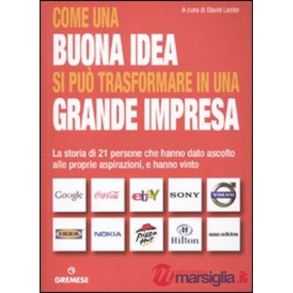 Come una buona idea si può trasformare in una grande impresa. La storia di 21 persone che hanno dato ascolto alle proprie aspira