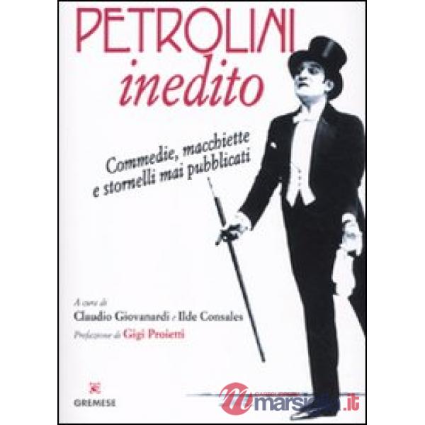 Petrolini inedito. Commedie, macchiette e stornelli mai pubblicati