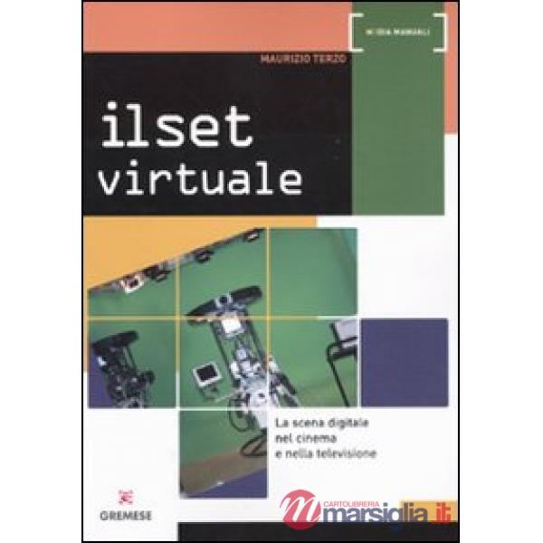Set virtuale. La scena digitale nel cinema e nella televisione (Il)