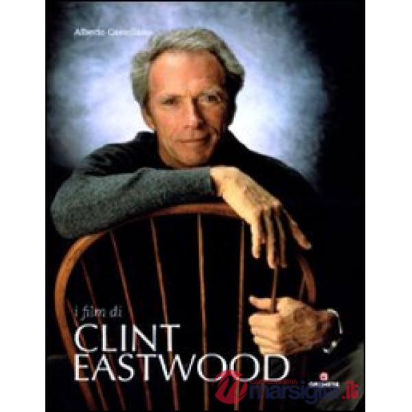 Film di Clint Eastwood. Ediz. illustrata (I)