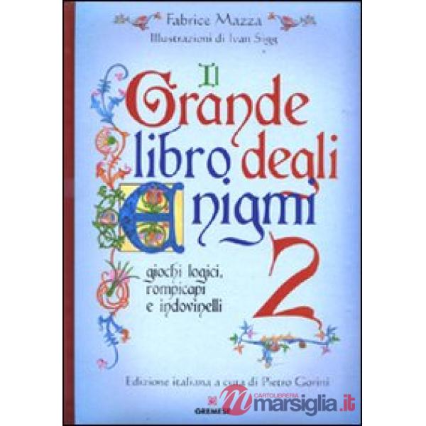 Grande libro degli enigmi. Giochi logici, rompicapi e indovinelli (Il). Vol. 2