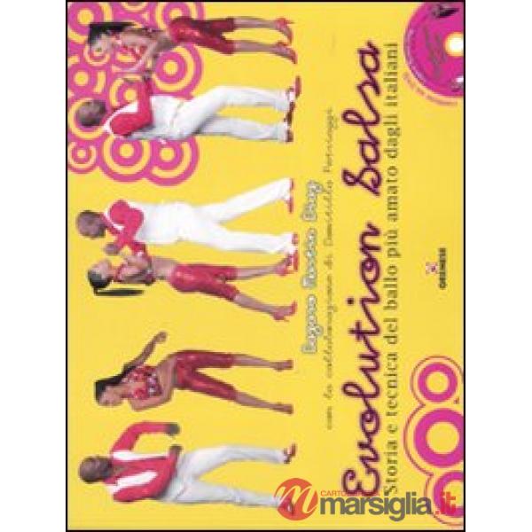 Evolution salsa. Storia e tecnica del ballo più amato dagli italiani. Ediz. illu
