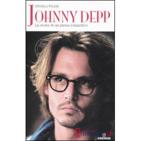 Johnny Depp. La storia di un pirata romantico
