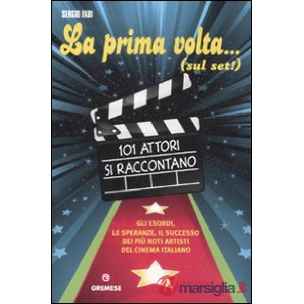 Mia prima volta... (sul set!). 101 attori si raccontano (La)