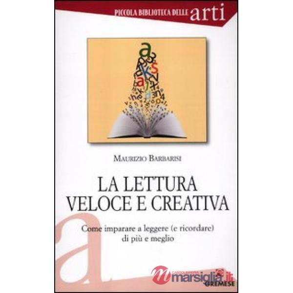 Lettura veloce e creativa. Come imparare a leggere (e ricordare) di più e meglio