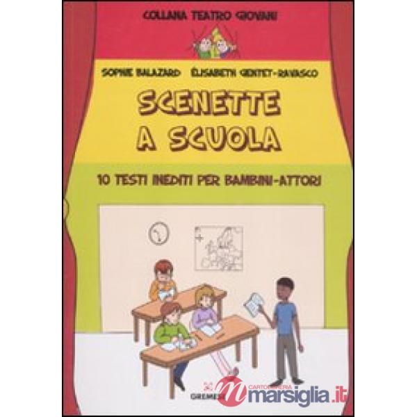Scenette a scuola. 10 testi inediti per bambini-attori