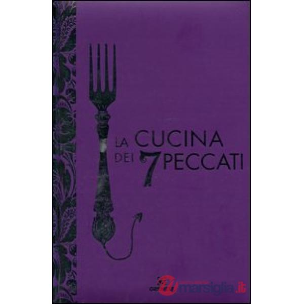 Cucina dei 7 peccati. Ediz. illustrata (La)