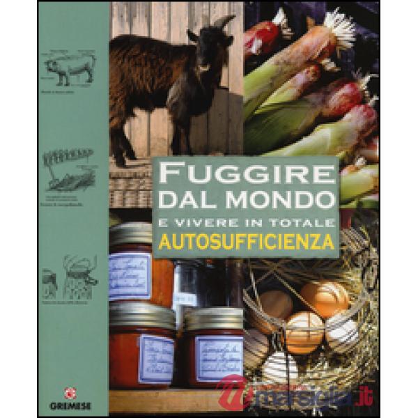 Fuggire dal mondo e vivere in totale autosufficienza
