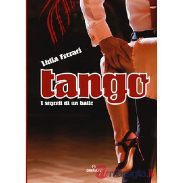 Tango. I segreti di un ballo. Ediz. a colori