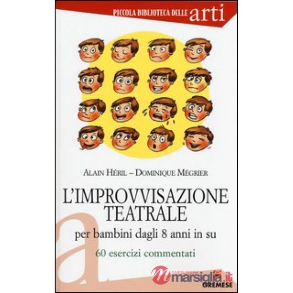 Improvvisazione teatrale per bambini dagli 8 anni in su. 60 esercizi commentati
