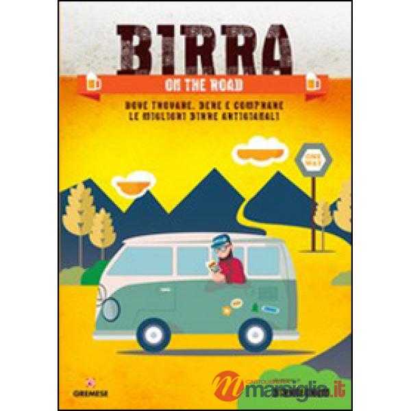 Birra on the road. Dove trovare, bere e comprare le migliori birre artigianali i