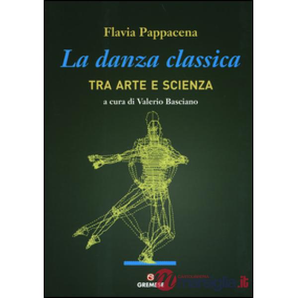 DANZA CLASSICA TRA ARTE E SCIENZA (LA)