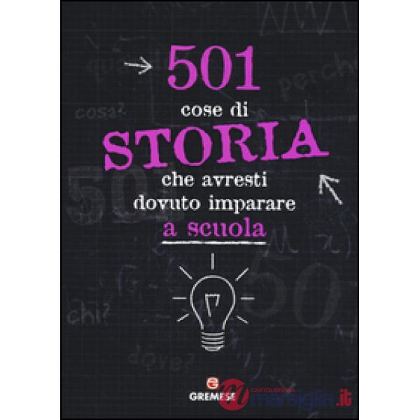 501 cose di storia che avresti dovuto imparare a scuola