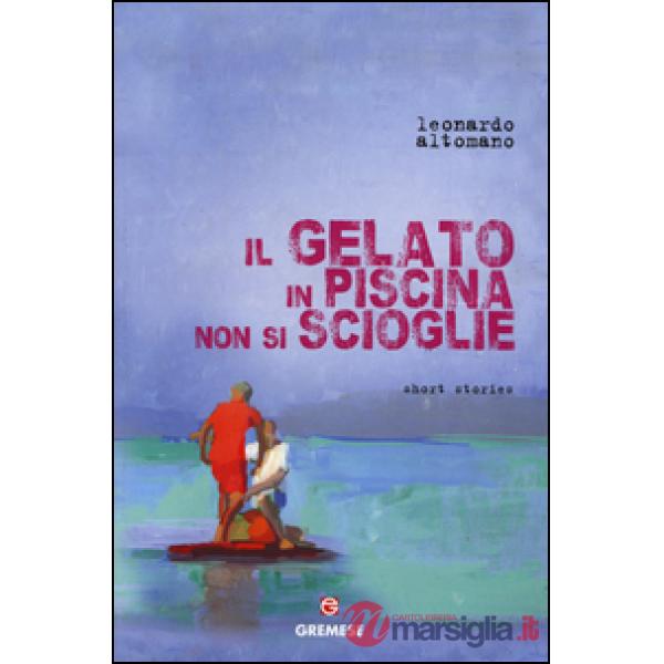 Gelato in piscina non si scioglie (Il)