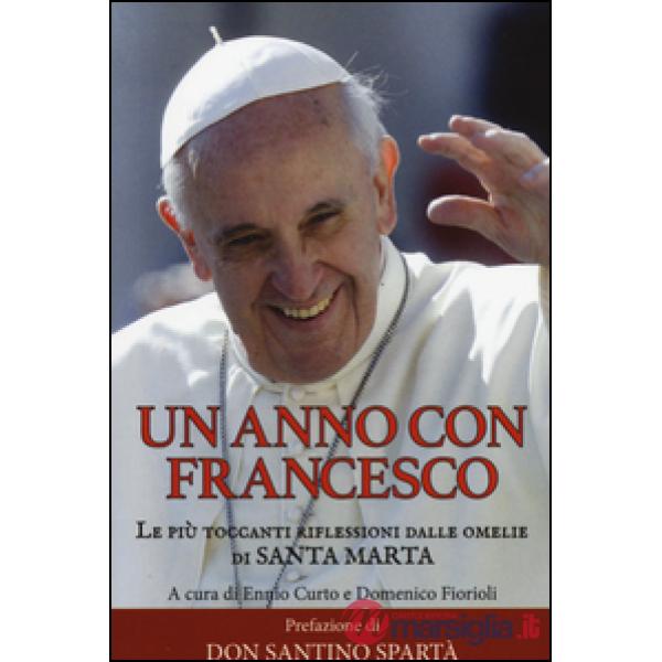 Anno con Francesco. Le più toccanti riflessioni dalle omelie di Santa Marta (Un)