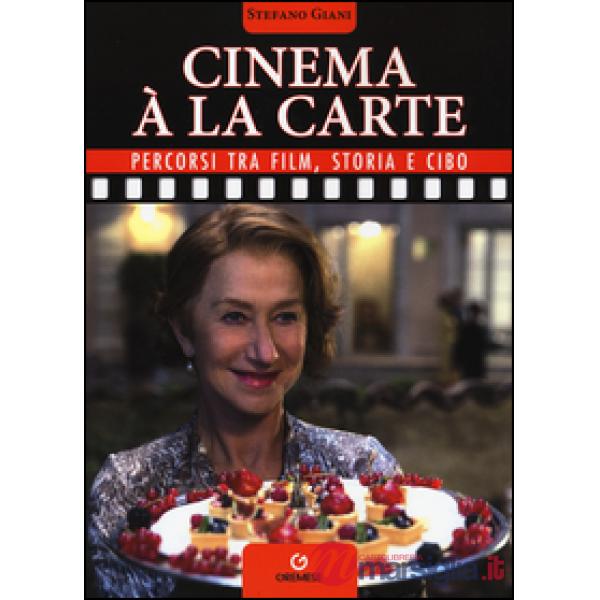 Cinema à la carte. Percorsi tra film, storia e cibo