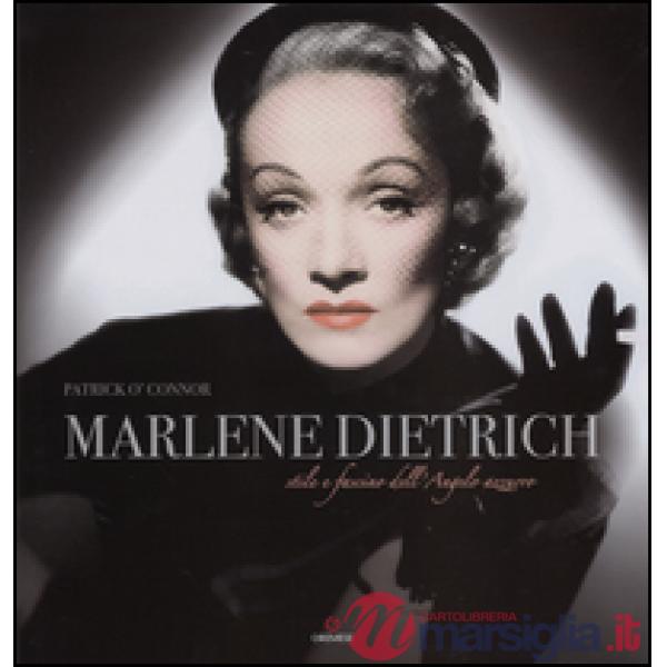 Marlene Dietrich. Stile e fascino dell'angelo azzurro
