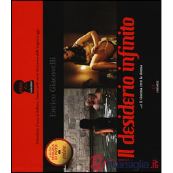 Desiderio infinito ...e il cinema creò la donna. Ediz. a colori (Il)