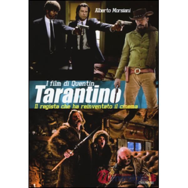Film di Quentin Tarantino. Il regista che ha reinventato il cinema. Ediz. illustrata (I)