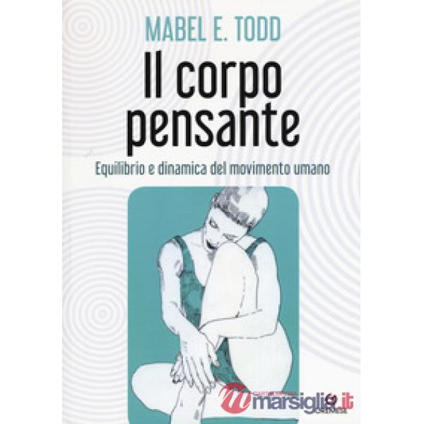 Corpo pensante. Equilibrio e dinamica del movimento umano (Il)