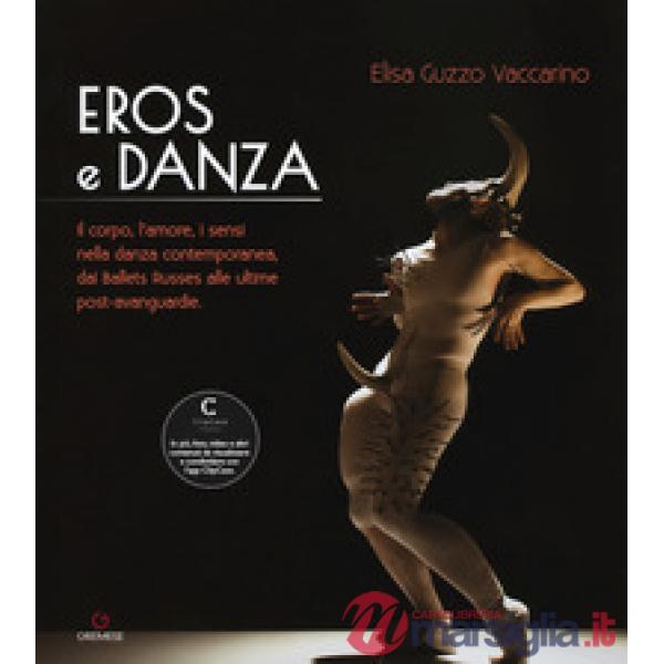 Eros e danza. Il corpo, l'amore, i sensi nella danza contemporanea, dai Ballets 