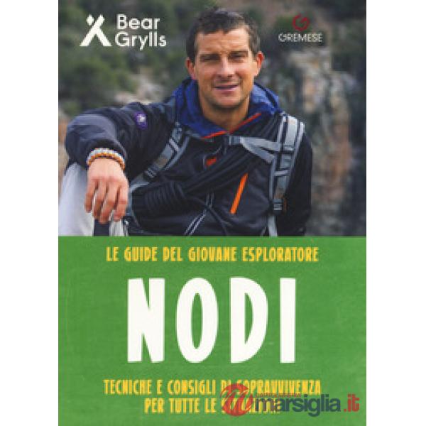 Nodi. Tecniche e consigli di sopravvivenza per tutte le situazioni. Le guide del