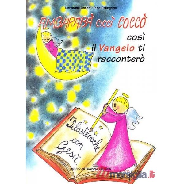 Ambarabà Ciccì Coccò. Così il vangelo ti racconterò. Filastrocche con Gesù