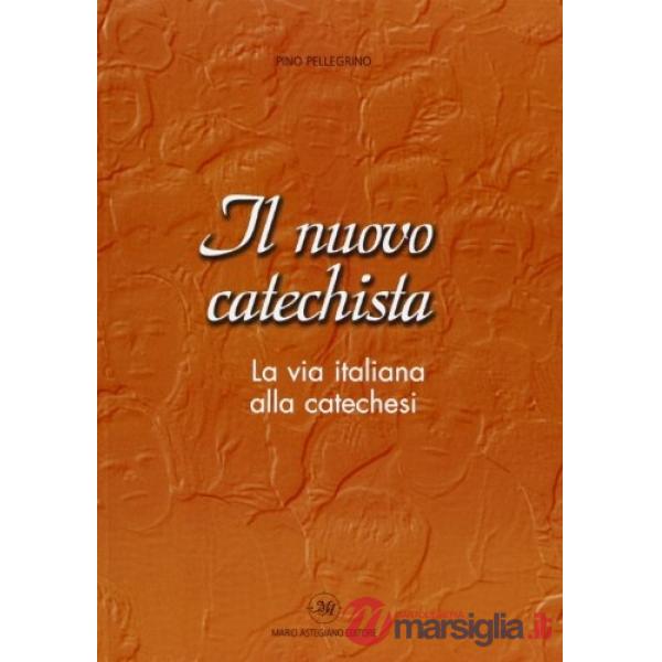 Nuovo catechista. La via italiana alla catechesi (Il)