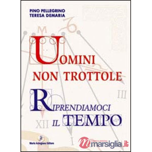 Uomini non trottole. Riprendiamoci il tempo