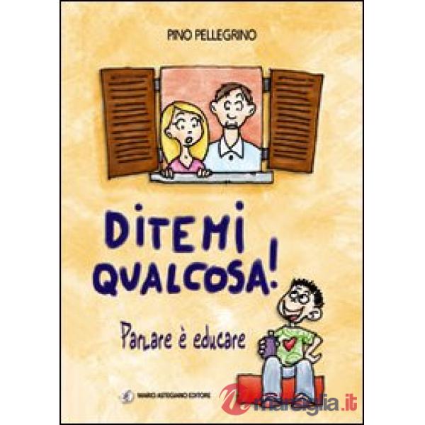 Ditemi qualcosa! Parlare è educare