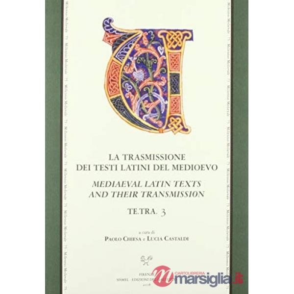 Te.Tra. III. La trasmissione dei testi latini del Medioevo-Mediaeval latin texts and their transmission. Ediz. italiana, inglese