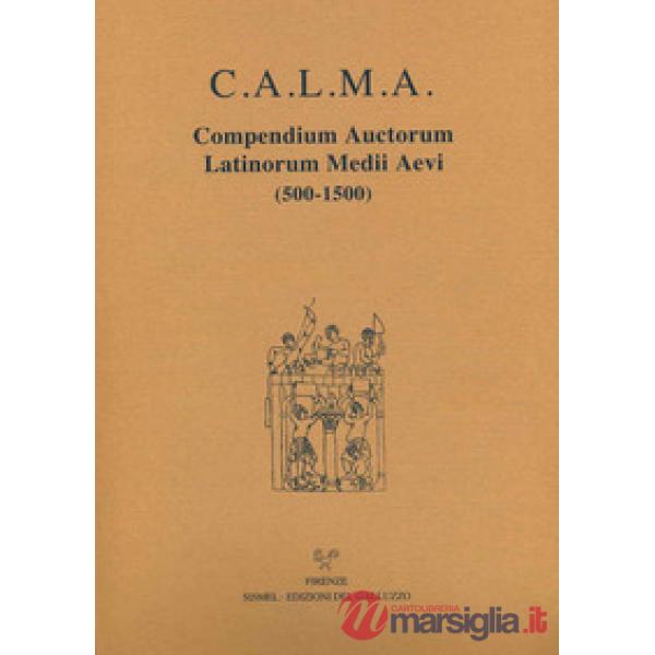 C.A.L.M.A. Compendium auctorum latinorum Medii Aevi (500-1500). Testo italiano e latino