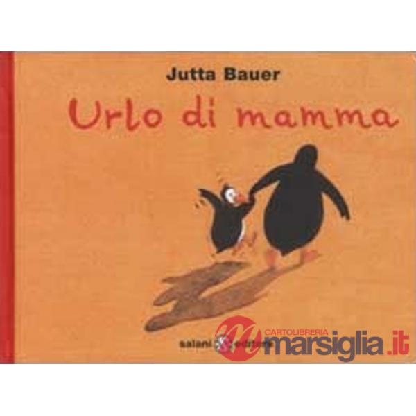 Urlo di mamma. Ediz. illustrata