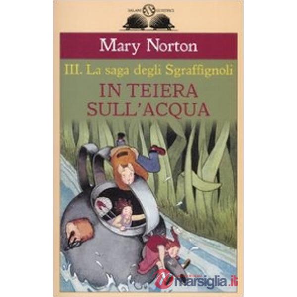 In teiera sull'acqua. La saga degli Sgraffìgnoli. Vol. 3