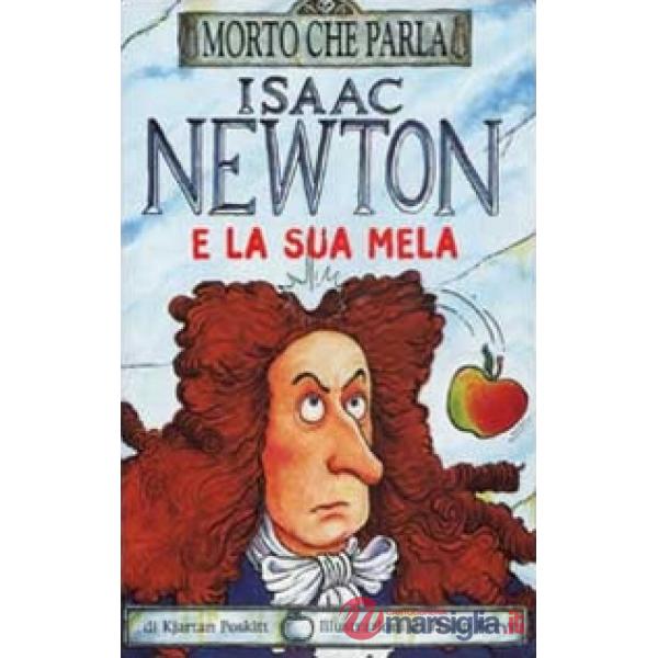 Isaac Newton e la sua mela. Ediz. illustrata