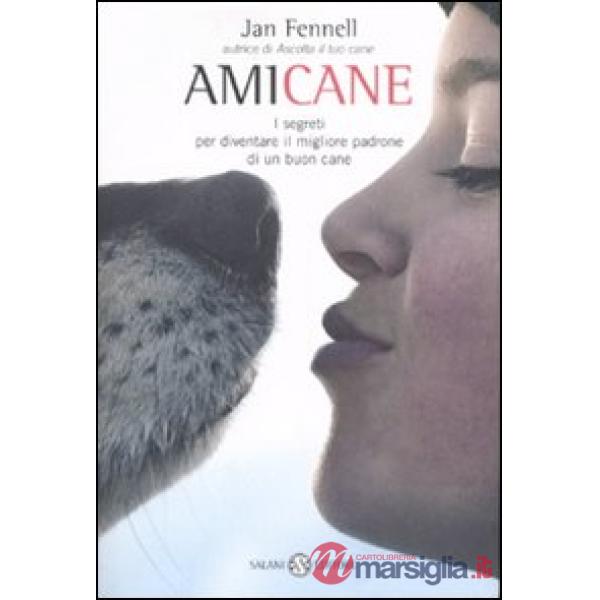 Amicane. I segreti per diventare il migliore padrone di un buon cane