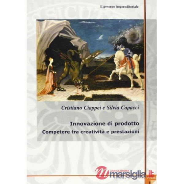 Governo imprenditoriale (Il). Vol. 2/2: Innovazione di prodotto. Competere tra creatività e prestazioni