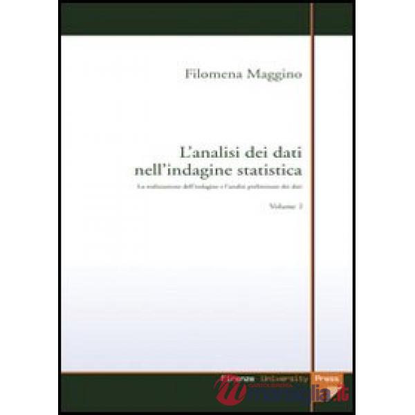 Analisi dei dati nell'indagine statistica (L'). Vol. 2: L'esplorazione dei dati e la validazione dei risultati