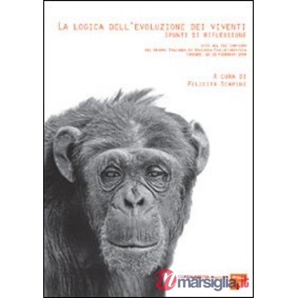 Logica dell'evoluzione dei viventi: spunti di riflessione. Atti del 12° Convegno del Gruppo italiano di biologia evoluzionistica