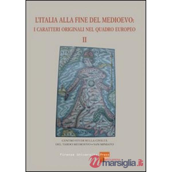 Italia alla fine del medioevo. I caratteri originali nel quadro europeo (L'). Vol. 2