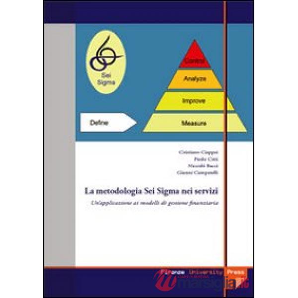 Metodologia Sei Sigma nei servizi: un'applicazione ai modelli di gestione finanziaria (La)