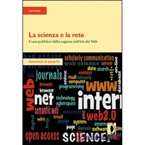 Scienza e la rete. L'uso pubblico della ragione nell'età del web (La)