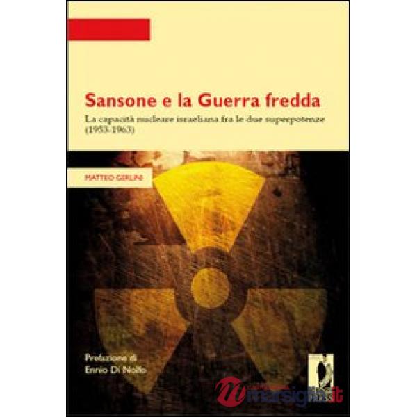 Sansone e la guerra fredda. La capacità nucleare israeliana fra le due superpotenze (1953-1963)