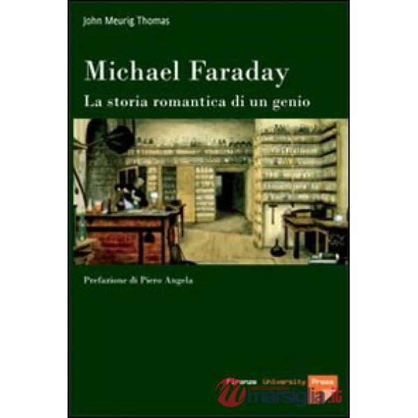 Michael Faraday. La storia romantica di un genio
