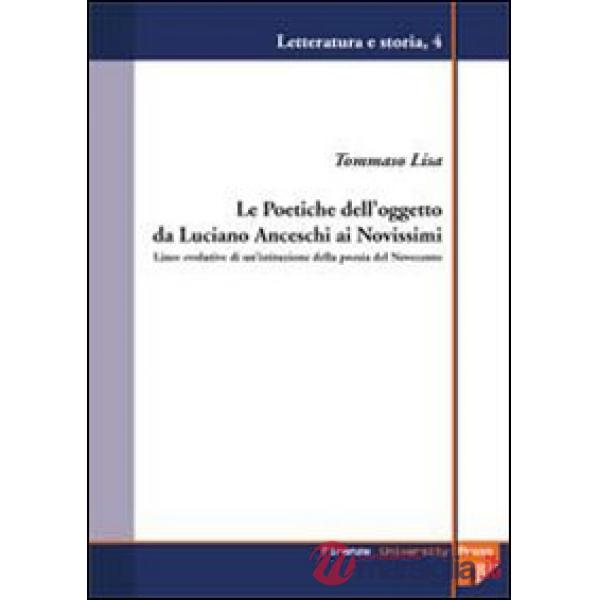 Poetiche dell'oggetto da Luciano Anceschi ai novissimi. Linee evolutive di un'is