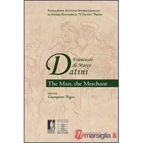 Francesco di Marco Datini. The man the merchant